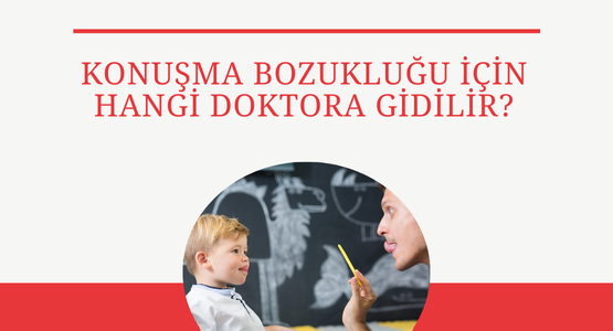 konusma bozuklugu icin hangi doktora gidilir