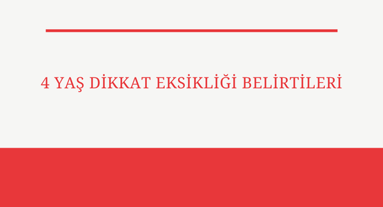 4 yas dikkat eksikligi belirtileri