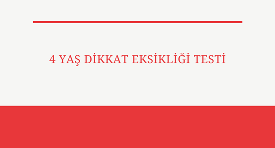 4 yas dikkat eksikligi testi
