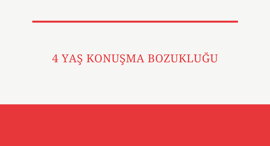 4 yas konusma bozuklugu