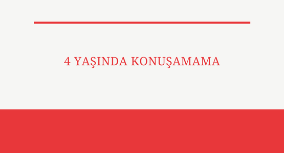 4 yasinda konusamama