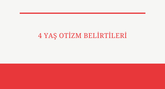 4 yas otizm belirtileri