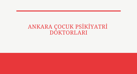 ankara cocuk psikiyatri doktorlari
