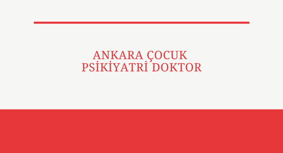 ankara cocuk psikiyatri doktor