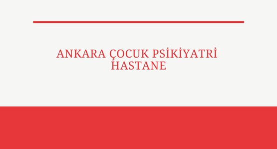 ankara cocuk psikiyatri hastane