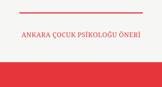 ankara cocuk psikologu oneri