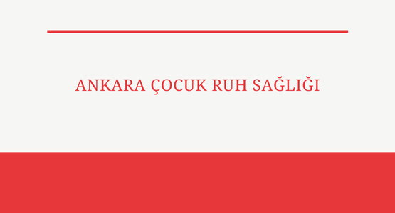 ankara cocuk ruh sagligi