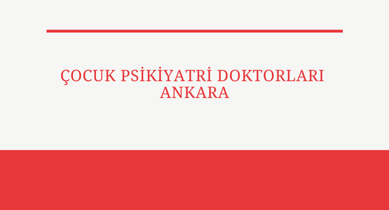 cocuk psikiyatri doktorlari ankara