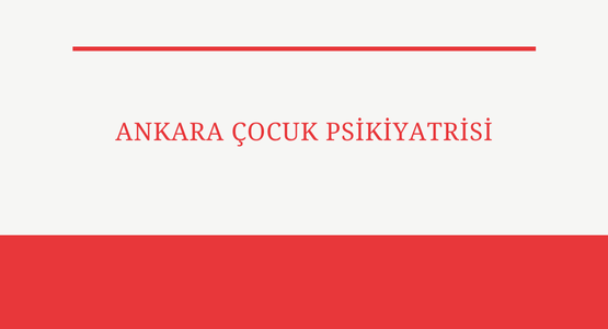 ankara cocuk psikiyatrisi