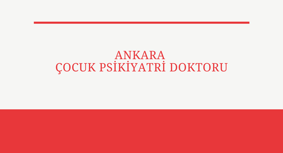 ankara cocuk psikiyatri doktoru