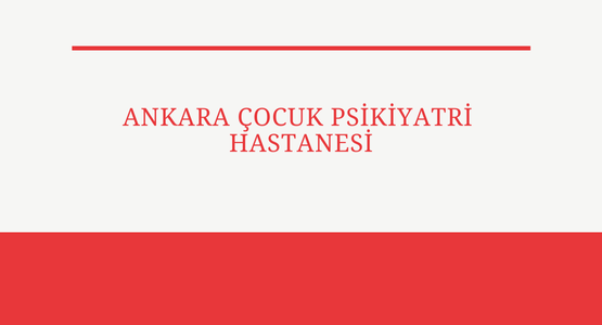 ankara cocuk psikiyatri hastanesi