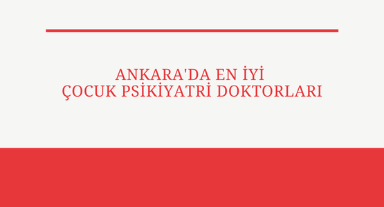 ankara da en iyi cocuk psikiyatri doktorlari