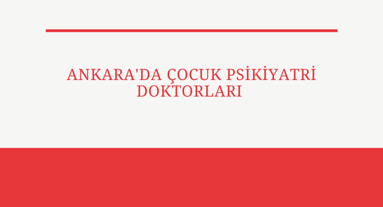 ankara da cocuk psikiyatri doktorlar