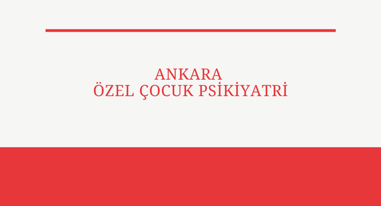 ankara ozel cocuk psikiyatri