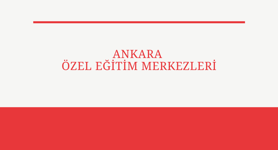 ankara ozel egitim merkezleri