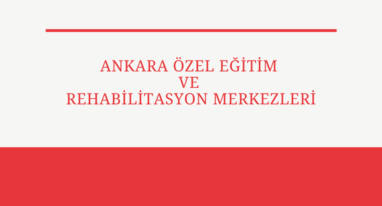 ankara ozel egitim ve rehabilitasyon merkezleri