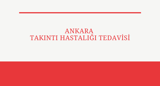 ankara takinti hastaligi tedavisi