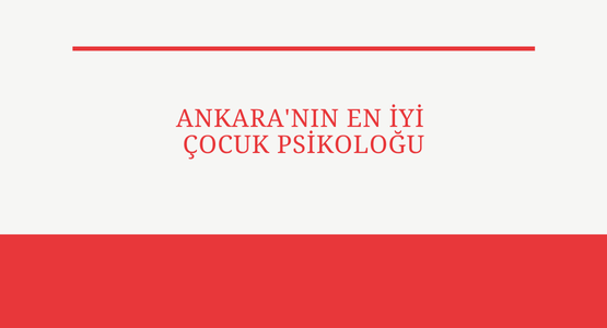 ankara nin en iyi cocuk psikogu