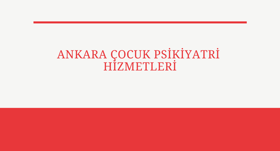 ankara cocuk psikiyatri hizmetleri