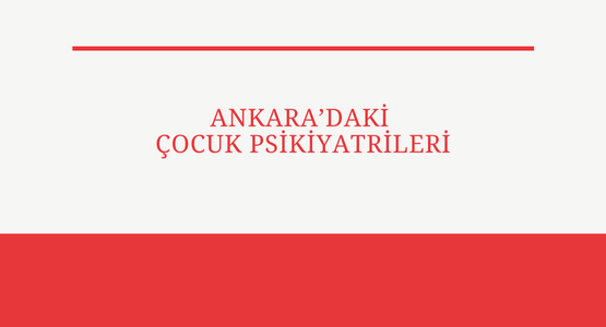 ankara daki cocuk psikiyatrileri
