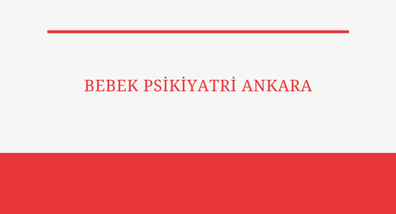 bebek psikiyatri ankara