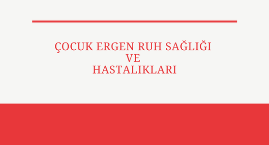 cocuk ergen ruh sagligi ve hastaliklari