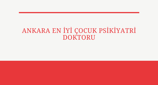 ankara en iyi cocuk psikiyatri doktoru