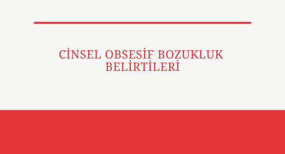 cinsel obsesif bozukluk belirtileri