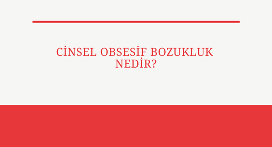 cinsel obsesif bozukluk nedir