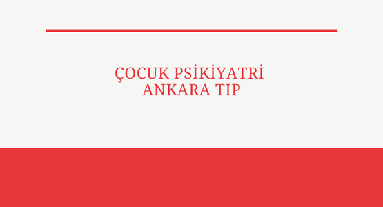 cocuk psikiyatri ankara tip