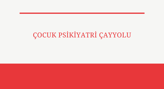 cocuk psikiyatri cayyolu