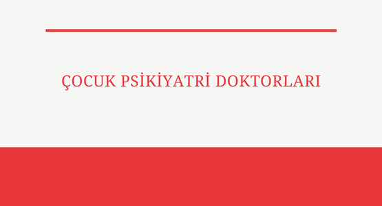 cocuk psikiyatlari doktorlari