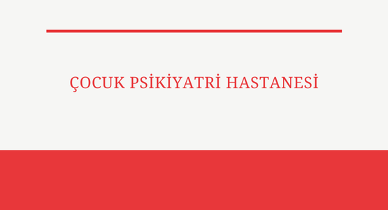 cocuk psikiyatri hastanesi