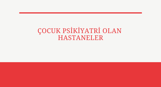 cocuk psikiyatri olan hastaneler