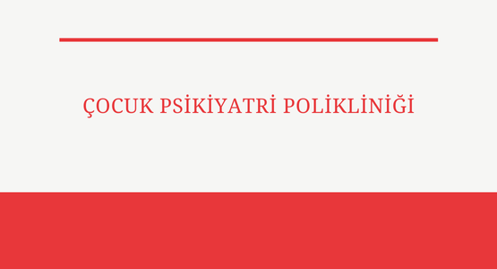 cocuk psikiyatri polikinligi