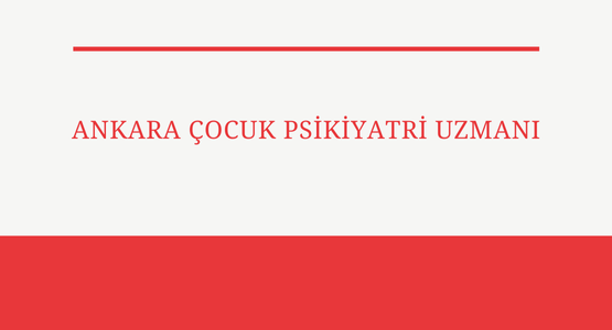 ankara cocuk psikiyatri uzmani
