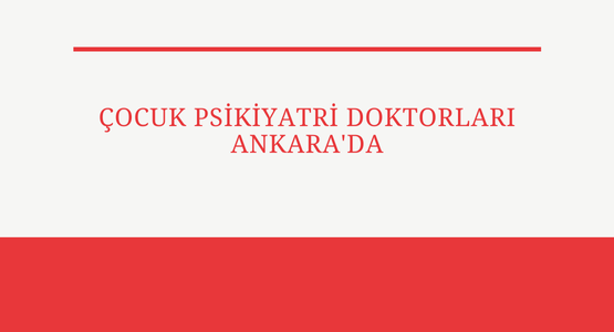 cocuk psikiyatri doktorlari ankara da