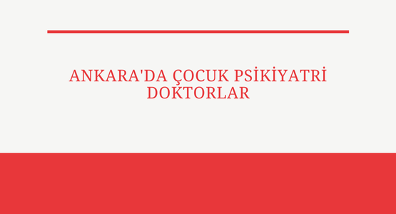 ankara da cocuk psikiyatri doktorlar