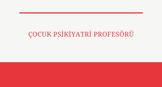 cocuk psikiyatri profesoru