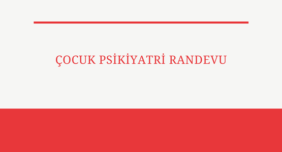 cocuk psikiyatri randevu