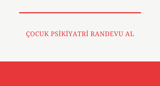 cocuk psikiyatri randevu al