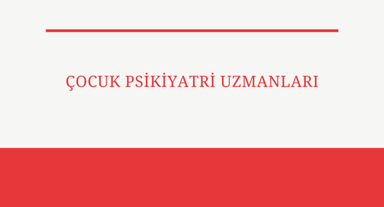 cocuk psikiyatri uzmanlari
