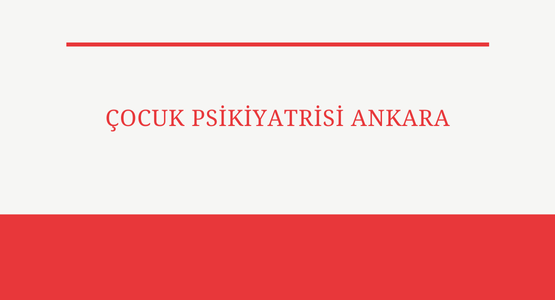 cocuk psikiyatrisi ankara