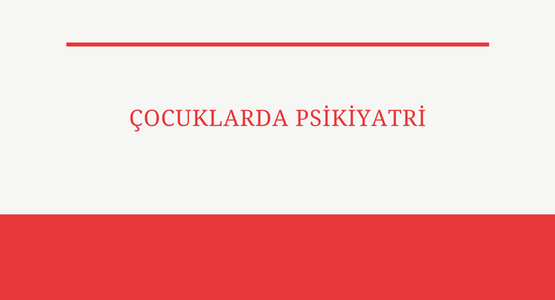 cocuklarda psikiyatri