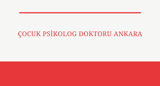 cocuk psikolog doktoru ankara