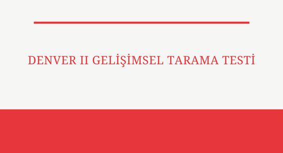 denver ii gelisimsel tarama testi