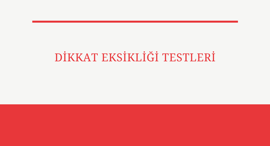 dikkat eksikligi testleri