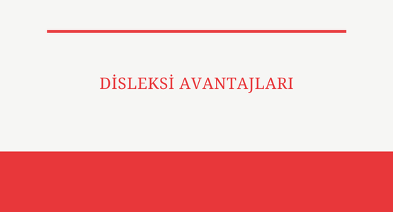 disleksi avantajlari