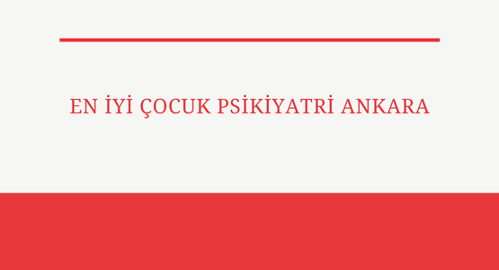en iyi cocuk psikiyatri ankara