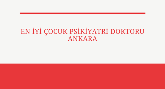en iyi cocuk psikiyatri doktoru ankara